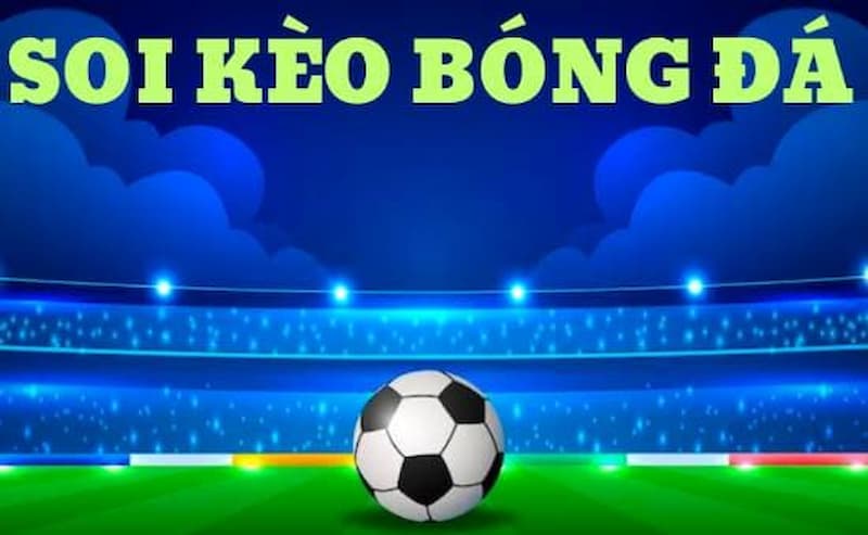 Kinh nghiệm soi kèo bóng đá Soi kèo bóng đá là gì?